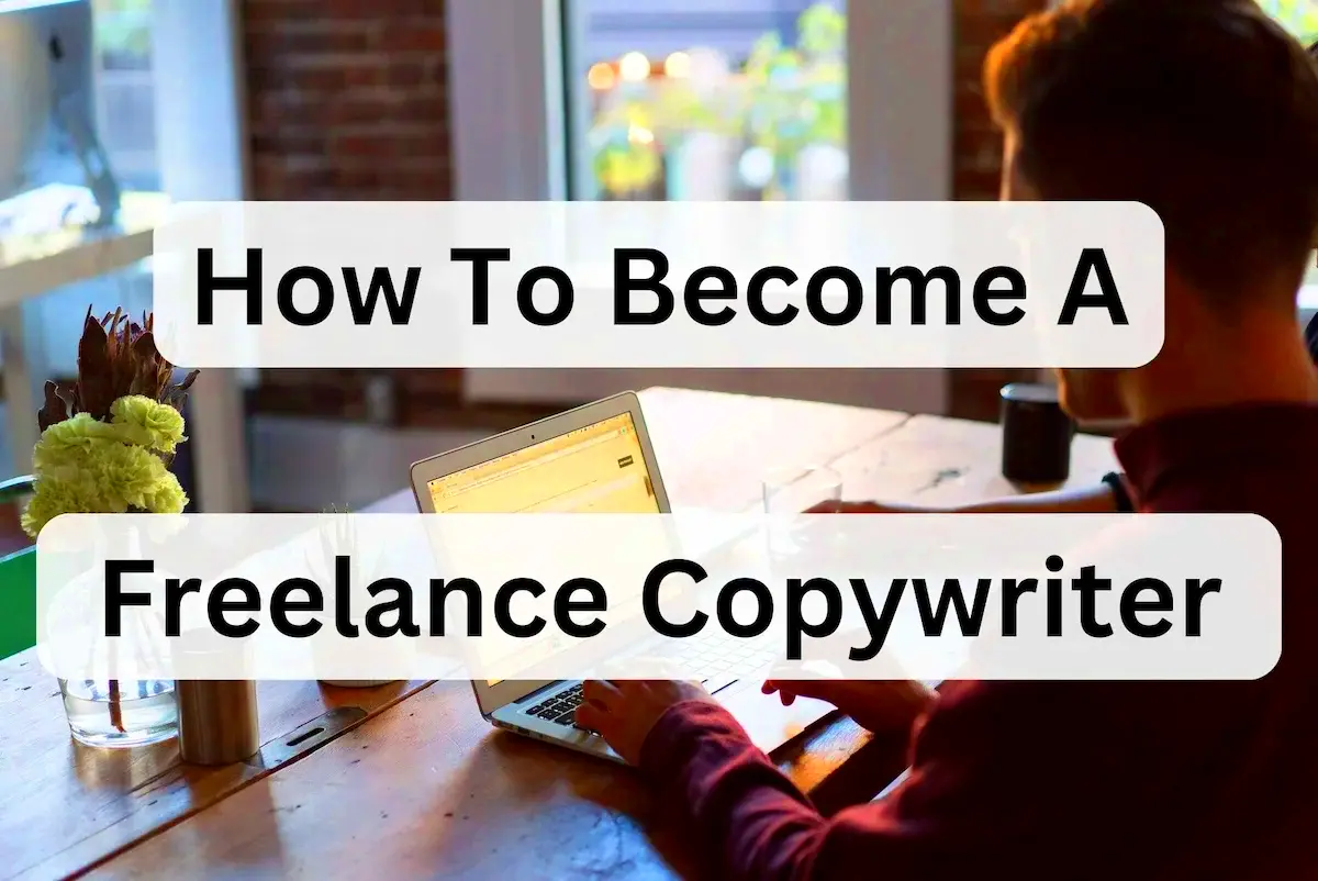 What It Takes to Become a Freelance Copywriter