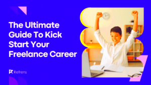 Freelancing 101 The Ultimate Guide To Kick Start Your Career