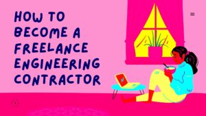 How To Become A Freelance Engineering Contractor  Unleash Cash