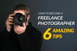 How to Become a Freelance Photographer  6 Amazing Tips  121Clickscom