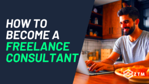 How to Become A Freelance Consultant Today Your 4 Step Guide  Zero To