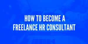 How To Become A Freelance HR Consultant  Get More HR Clients