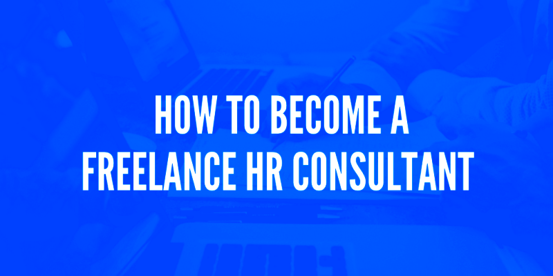 How to Start Working as a Freelance HR Consultant