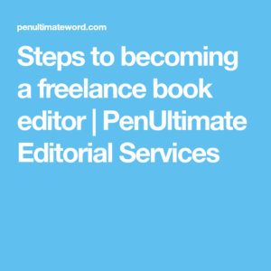 Steps to becoming a freelance book editor  PenUltimate Editorial