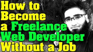 How to Become a Freelance Web Developer Without a Job   YouTube