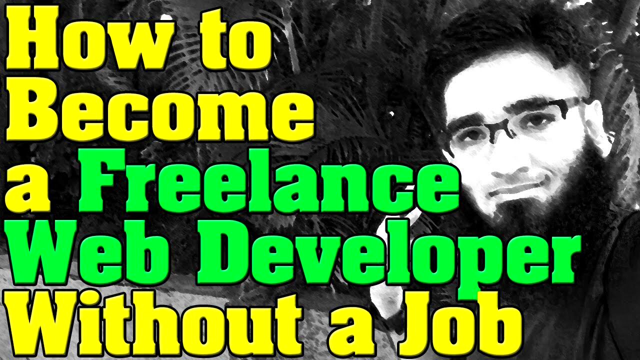 How to Launch Your Career as a Freelance Web Developer with No Experience