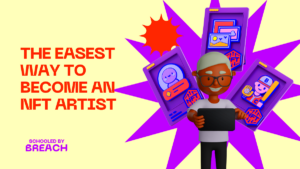 5 easy steps to becoming an NFT artist  by Breach  Medium