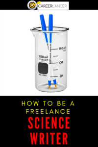 How To Be A Freelance Science Writer  Careerlancer  Science writing