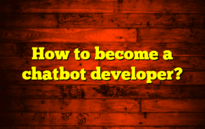 How to become a chatbot developer  AI Chat GPT