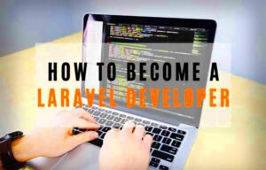 How to Become a Laravel Developer