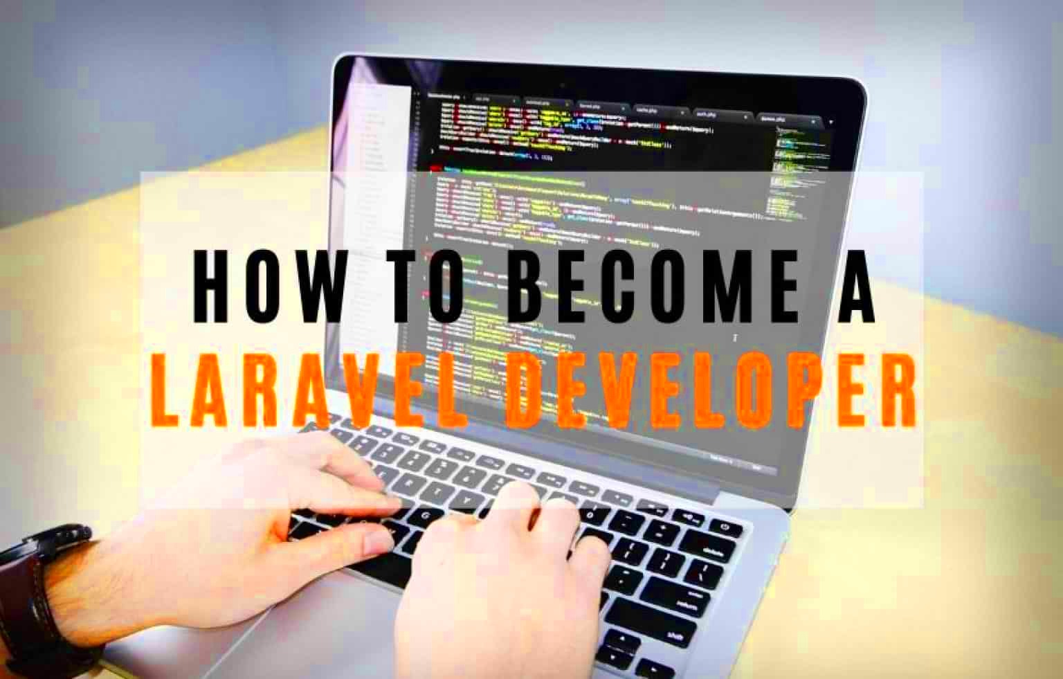 How to Launch Your Career as a Freelance Laravel Developer