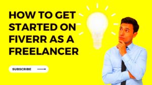 How to get started on FIVERR as a Freelancer  YouTube