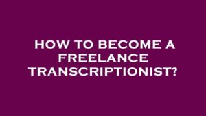 How to become a freelance transcriptionist  YouTube