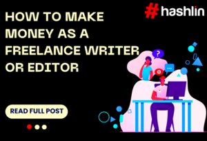 How to Make Money as a Freelance Writer or Editor  by Hashlin Com  Medium