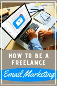 How To Be A Freelance Email Marketing  Careerlancer  Email marketing