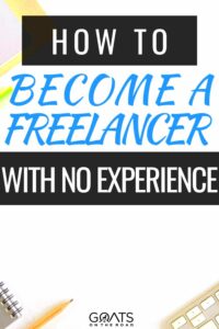 How To Start Freelancing With No Experience  Goats On The Road