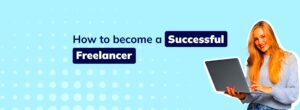 7 Steps to Becoming a Successful Freelancer  Ithire Blog