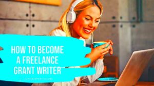 How to Become a Freelance Grant Writer