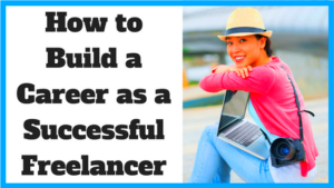 How to Build a Career as a Successful Freelancer  Noomii Career Blog