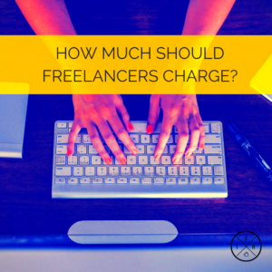 How Much Should Freelancers Charge  The Freelance Hustle