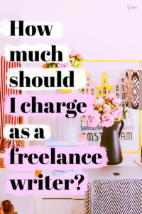 How Much Should I Charge as a Freelance Writer  Samanthability