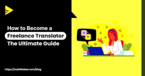 How to Become a Freelance Translator The Ultimate Guide  Blog