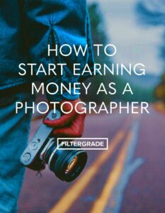 How to Start Earning Money as a Photographer  FilterGrade