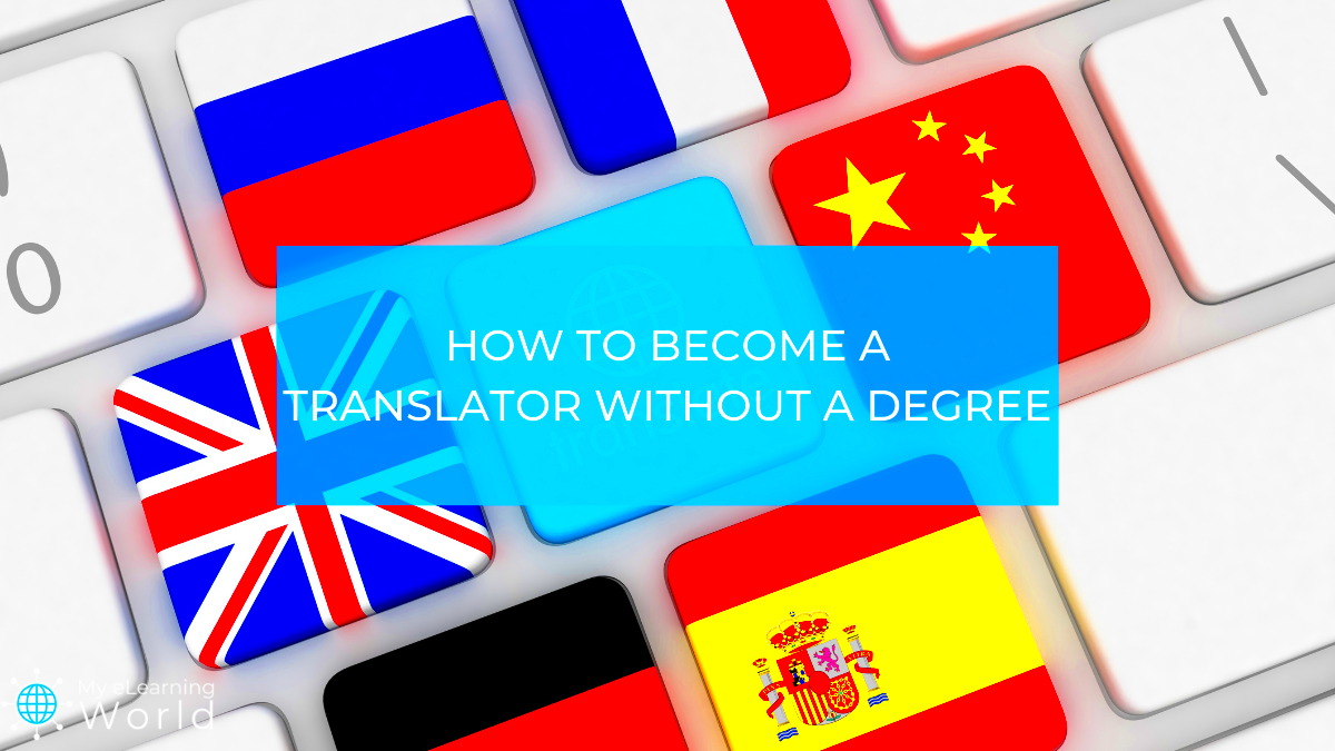 How to Become a Freelance Translator Without a Degree