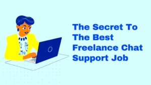 The Secret To The Best Freelance Chat Support Job  Unleash Cash