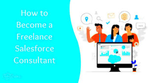 How to Become a Freelance Salesforce Consultant  Forcetalks