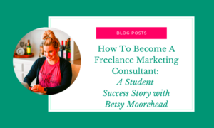 How To Become A Freelance Marketing Consultant A Student Success Story