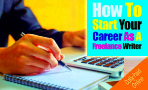 How to Start Your Career As A Freelance Writer