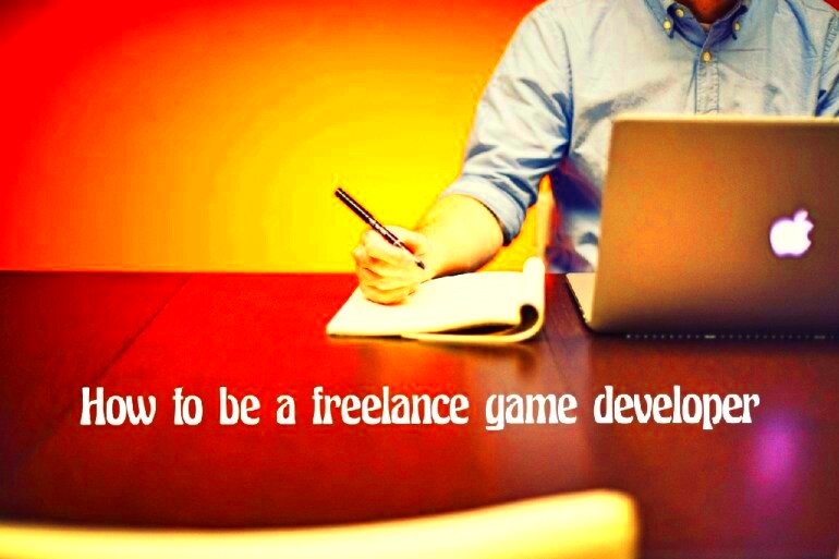 Tips for Becoming a Freelance Game Developer