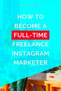 How to become a fulltime freelance Instagram marketer  Elise Darma