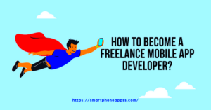 How to Become a Freelance Mobile App Developer