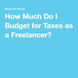 How To Budget for Taxes as a Freelancer  Budgeting Freelance Tax