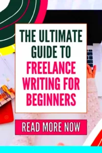 The Ultimate Guide to Freelance Writing for Beginners