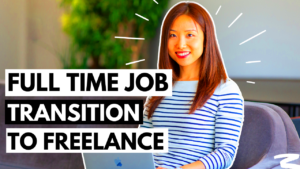 From Full Time Job to Freelance 5 Steps to Transition Successfully