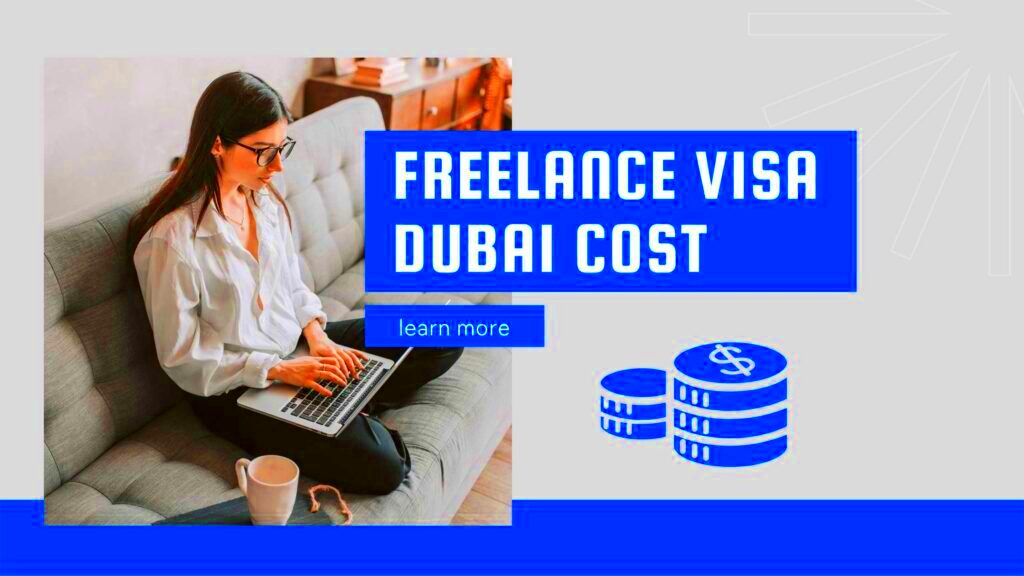 Cost of a Freelance Visa in Dubai