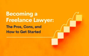 Becoming a Freelance Lawyer The Pros Cons and How to Get Started