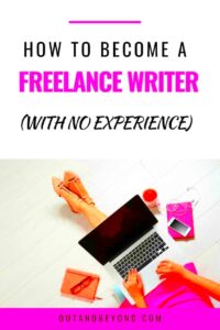 How To Become A Freelance Writer With No Experience  OUT AND BEYOND