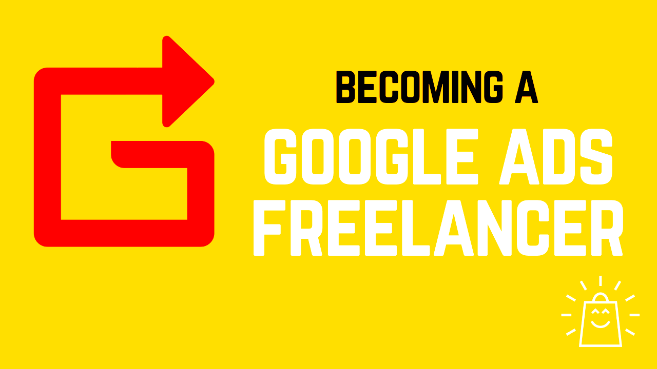 Becoming a Google Ads Freelancer