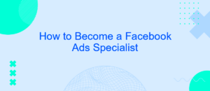 How to Become a Facebook Ads Specialist  SaveMyLeads