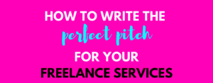 How to Write the Perfect Pitch for your Freelance Services  Summer Mae