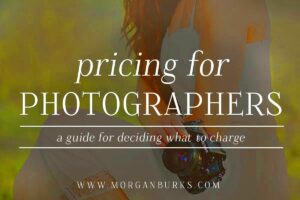 Pricing for Photographers  A Guide For Deciding What To Charge